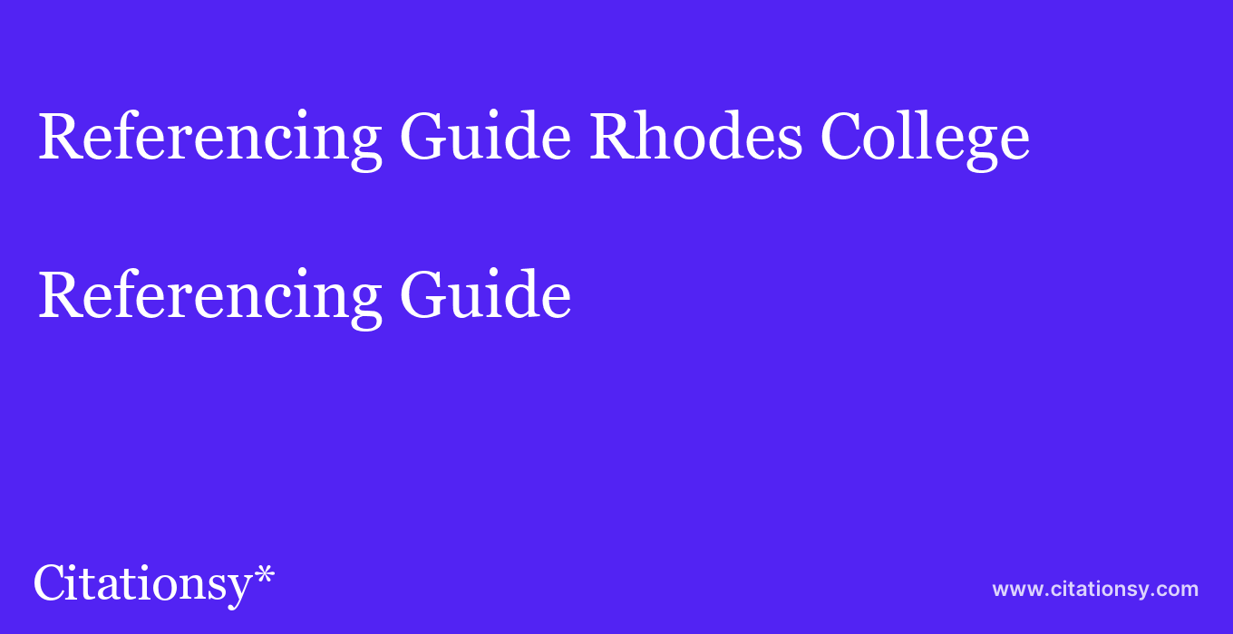 Referencing Guide: Rhodes College